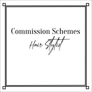 Commission Schemes Hair Stylist