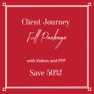 Client Journey - Full Package with Videos and PPP SAVE 50%!