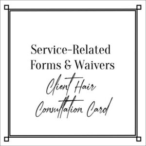 Service-Related Forms & Waivers Client Hair Consultation Card