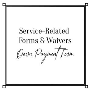 Service-Related Forms & Waivers Down Payment Form